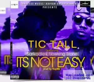 TicTall - It’s Not Easy ft. Sarkodie & FlowKing Stone